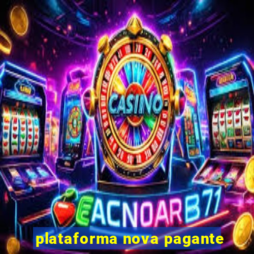 plataforma nova pagante